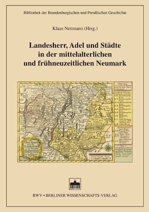 Landesherr, Adel und Städte in der mittelalterlichen und frühneuzeitlichen Neumark