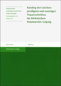 Katalog der Leichenpredigten und sonstiger Trauerschriften im Sächsischen Staatsarchiv Leipzig
