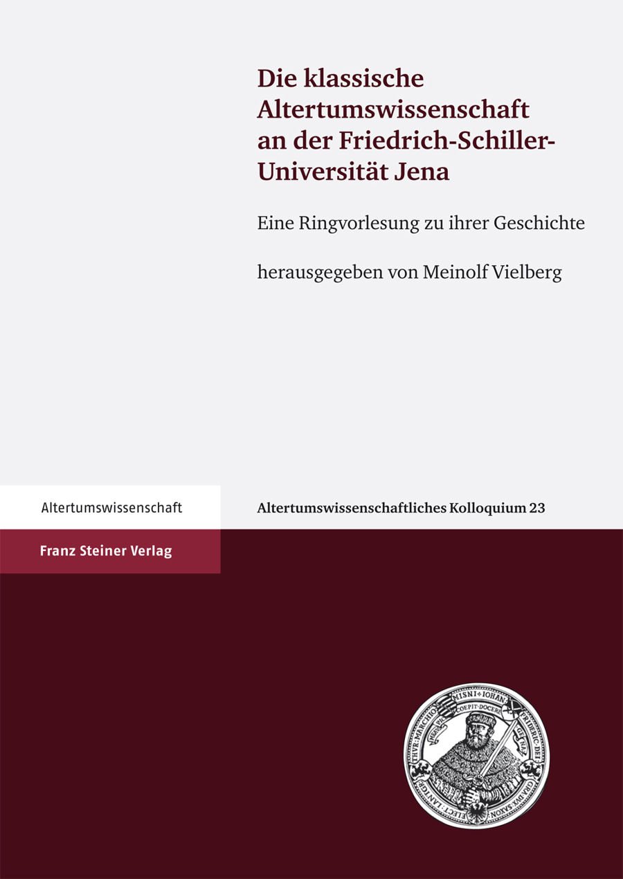 Die klassische Altertumswissenschaft an der Friedrich-Schiller-Universität Jena