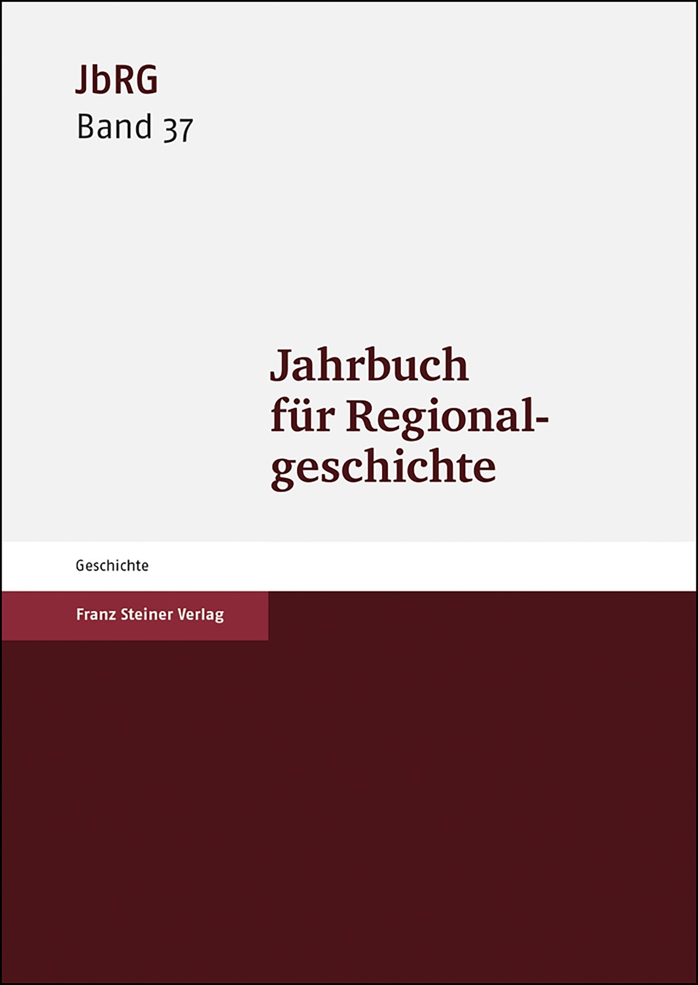 Jahrbuch für Regionalgeschichte 37 (2019) Jahrbuch für Regionalgeschichte 37 (2019)