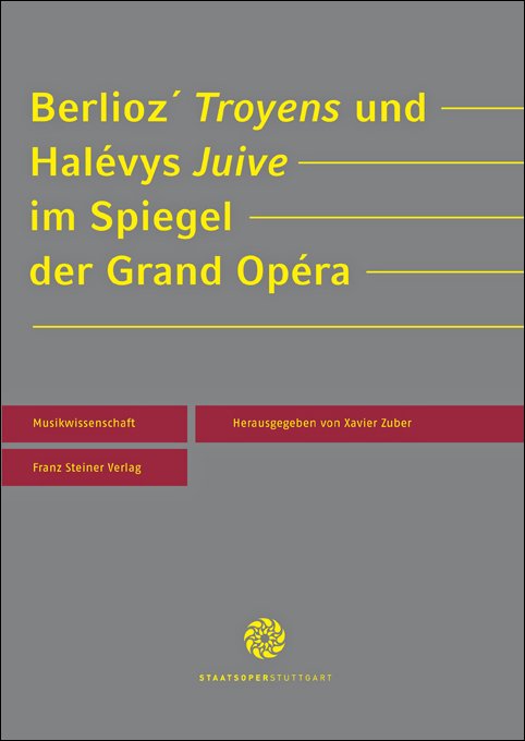 Berlioz' "Troyens" und Halévys "Juive" im Spiegel der Grand Opéra