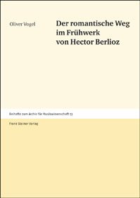 Der romantische Weg im Frühwerk von Hector Berlioz