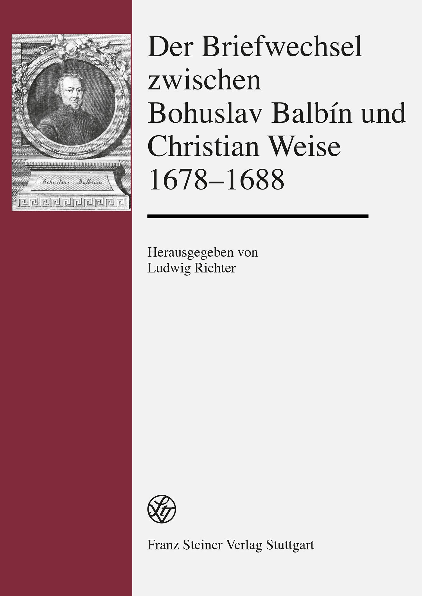 Der Briefwechsel zwischen Bohuslav Balbín und Christian Weise 1678–1688