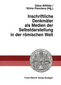 Inschriftliche Denkmäler als Medien der Selbstdarstellung in der römischen Welt