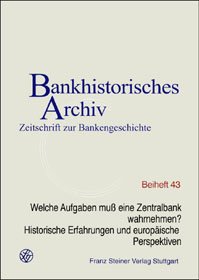 Welche Aufgaben muß eine Zentralbank wahrnehmen? Historische Erfahrungen und europäische Perspektiven