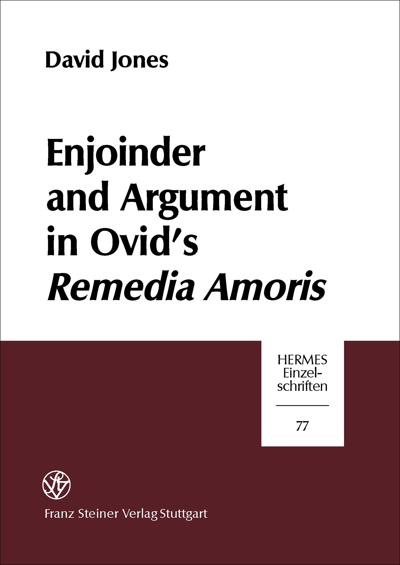 Enjoinder and Argument in Ovid’s Remedia Amoris