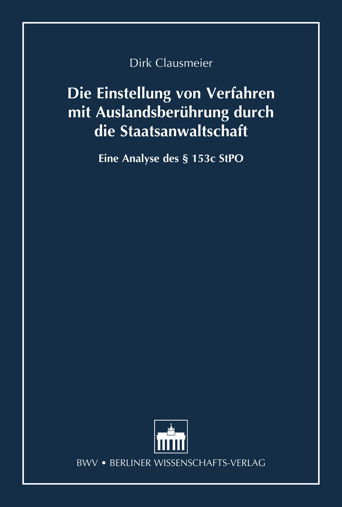 Die Einstellung von Verfahren mit Auslandsberührung durch die Staatsanwaltschaft