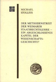Der Methodenstreit der Weimarer Staatsrechtslehre - ein abgeschlosssenes Kapitel der Wissenschaftsgeschichte?