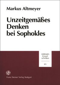 Unzeitgemäßes Denken bei Sophokles