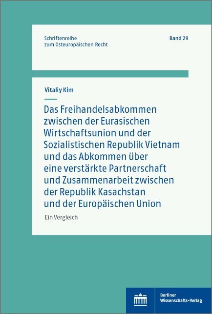 Das Freihandelsabkommen zwischen der Eurasischen Wirtschaftsunion und Vietnam und das Abkommen über eine verstärkte Partnerschaft und Zusammenarbeit zwischen Kasachstan und der Europäischen 