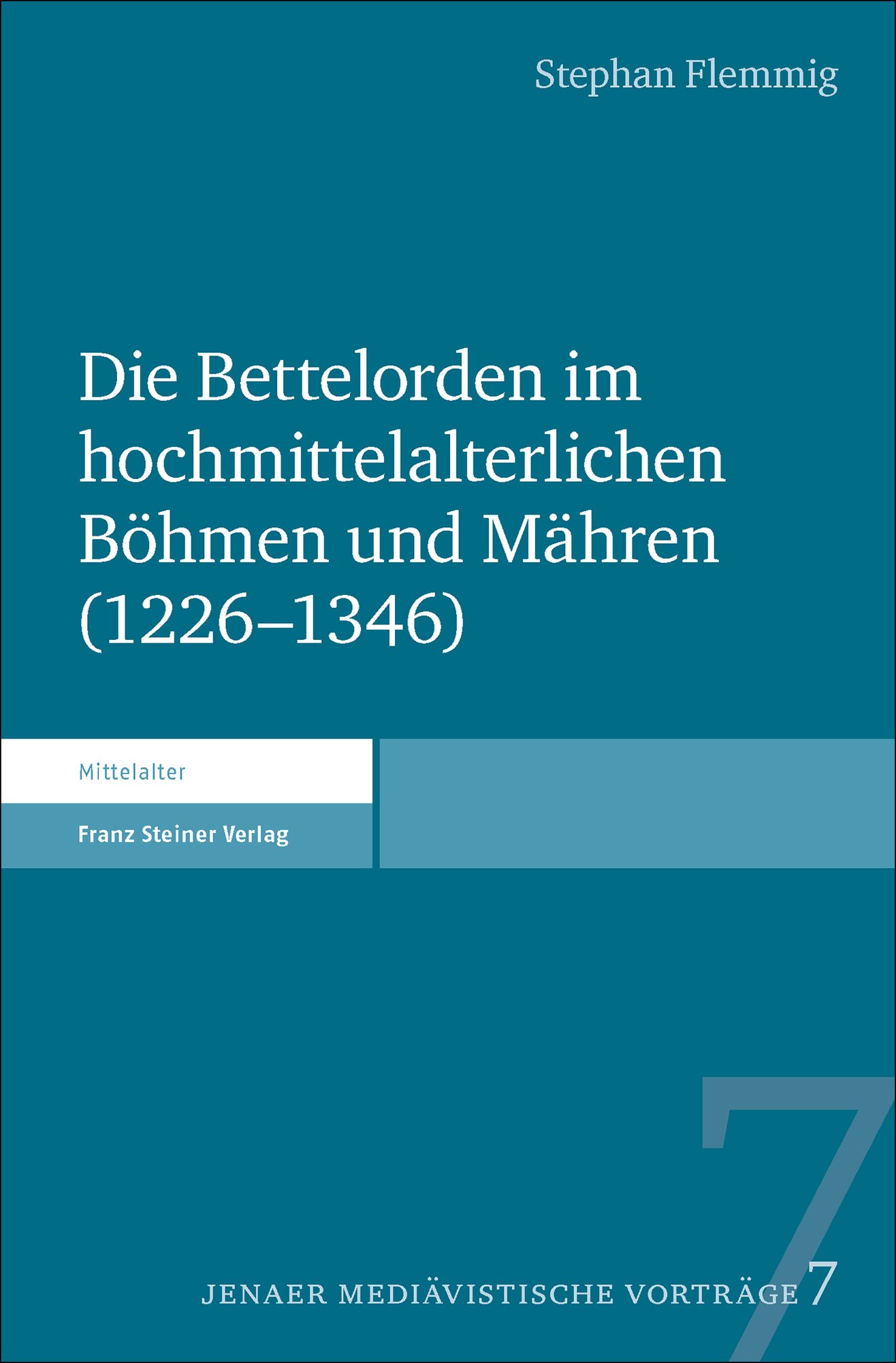 Die Bettelorden im hochmittelalterlichen Böhmen und Mähren (1226–1346)