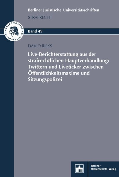 Live-Berichterstattung aus der strafrechtlichen Hauptverhandlung: Twittern und Liveticker zwischen Öffentlichkeitsmaxime und Sitzungspolizei