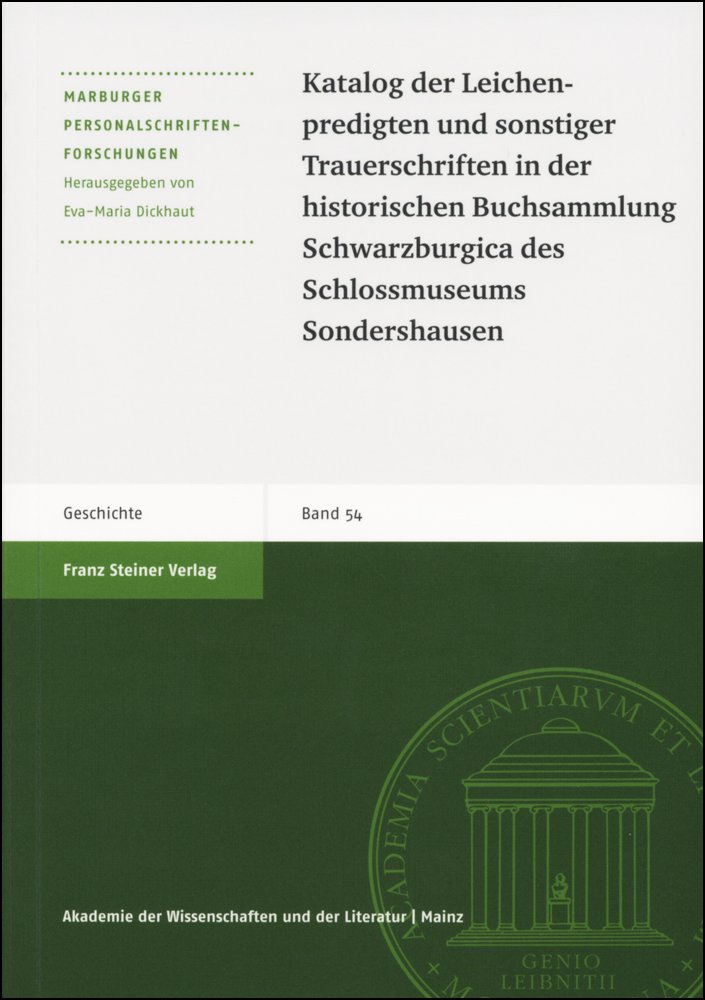 Katalog der Leichenpredigten und sonstiger Trauerschriften in der historischen Buchsammlung Schwarzburgica des Schlossmuseums Sondershausen