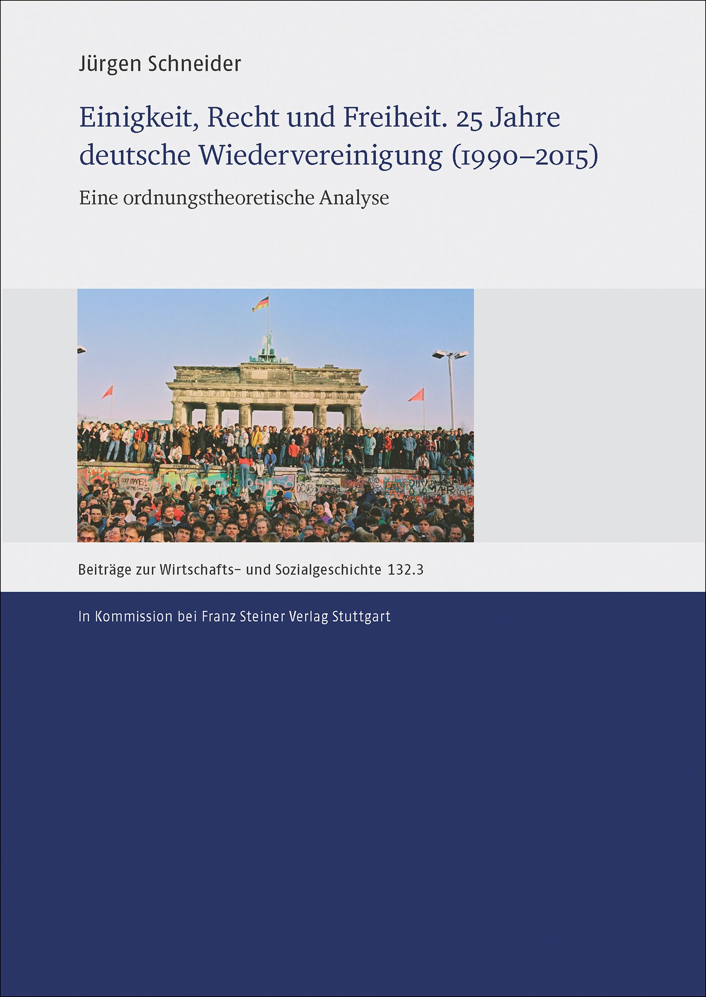 Einigkeit, Recht und Freiheit. 25 Jahre deutsche Wiedervereinigung (1990–2015)