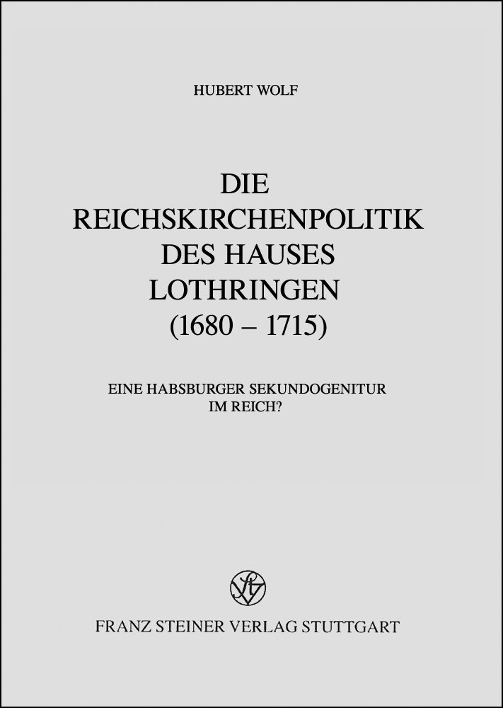 Die Reichskirchenpolitik des Hauses Lothringen (1680–1715)