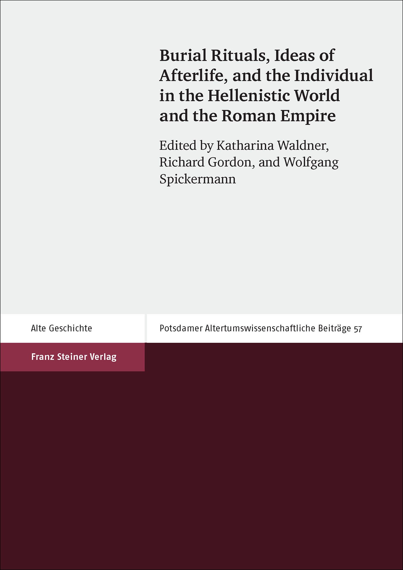 Burial Rituals, Ideas of Afterlife, and the Individual in the Hellenistic World and the Roman Empire