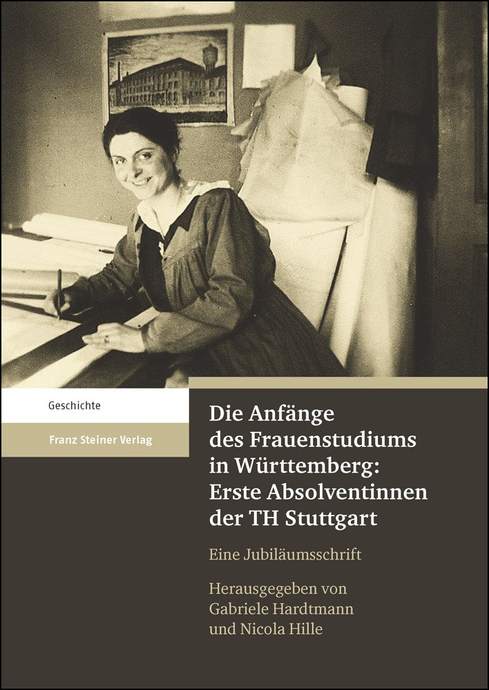 Die Anfänge des Frauenstudiums in Württemberg: Erste Absolventinnen der TH Stuttgart