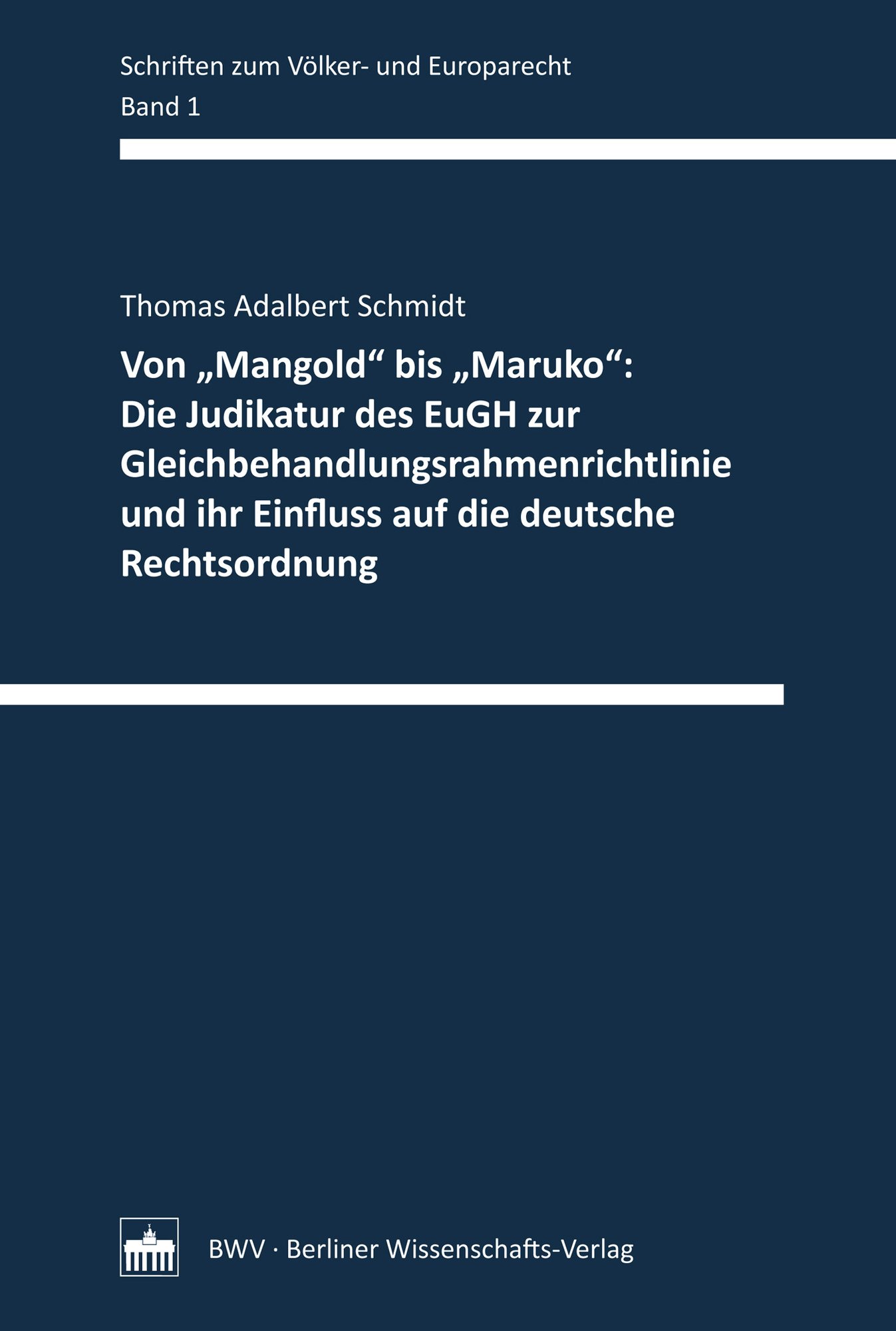 Von "Mangold" bis "Maruko": Die Judikatur des EuGH zur Gleichbehandlungsrahmenrichtlinie und ihr Einfluss auf die deutsche Rechtsordnung