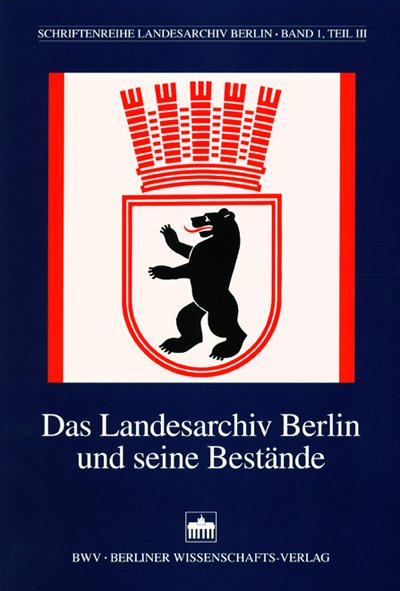 Das Landesarchiv Berlin und seine Bestände