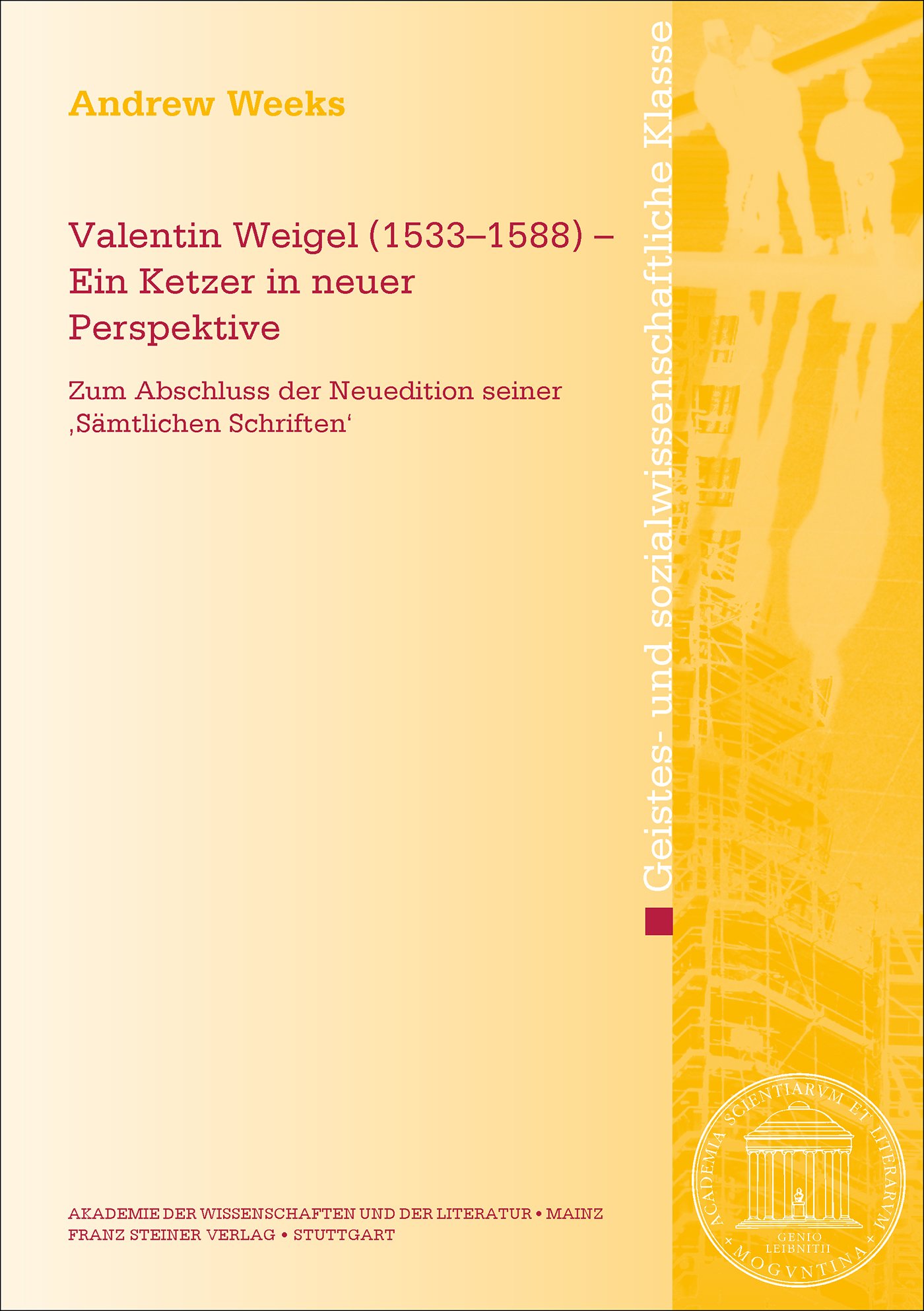 Valentin Weigel (1533–1588) – Ein Ketzer in neuer Perspektive