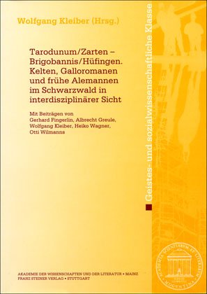 Tarodunum/Zarten - Brigobannis/Hüfingen. Kelten, Galloromanen und frühe Alemannen im Schwarzwald in interdisziplinärer Sicht