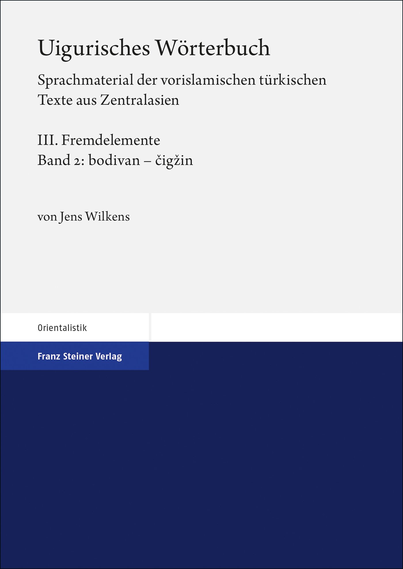 Uigurisches Wörterbuch. Sprachmaterial der vorislamischen türkischen Texte aus Zentralasien