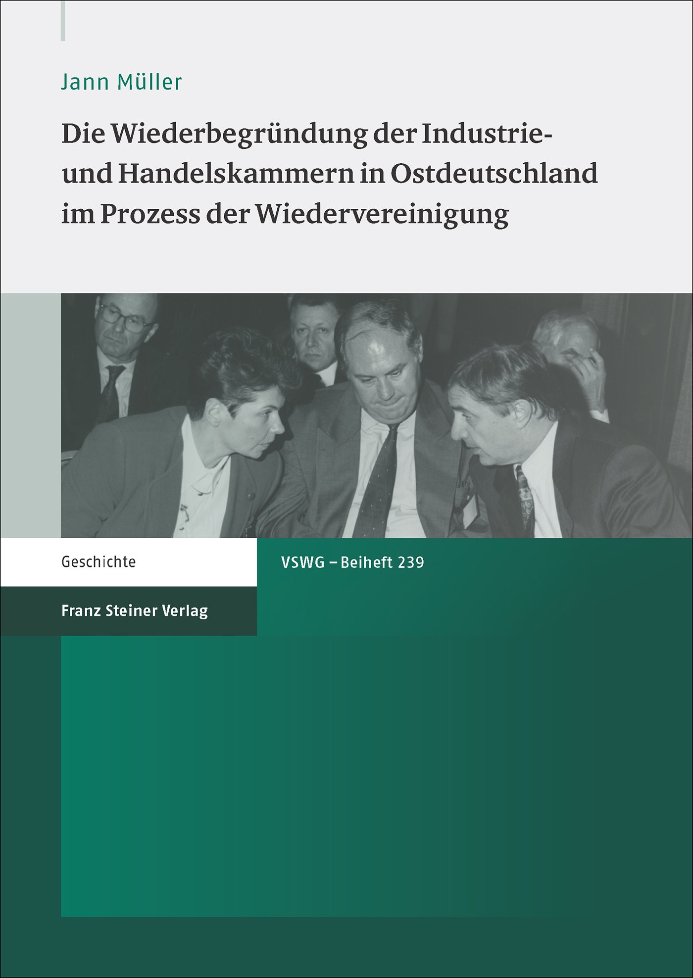 Die Wiederbegründung der Industrie- und Handelskammern in Ostdeutschland im Prozess der Wiedervereinigung