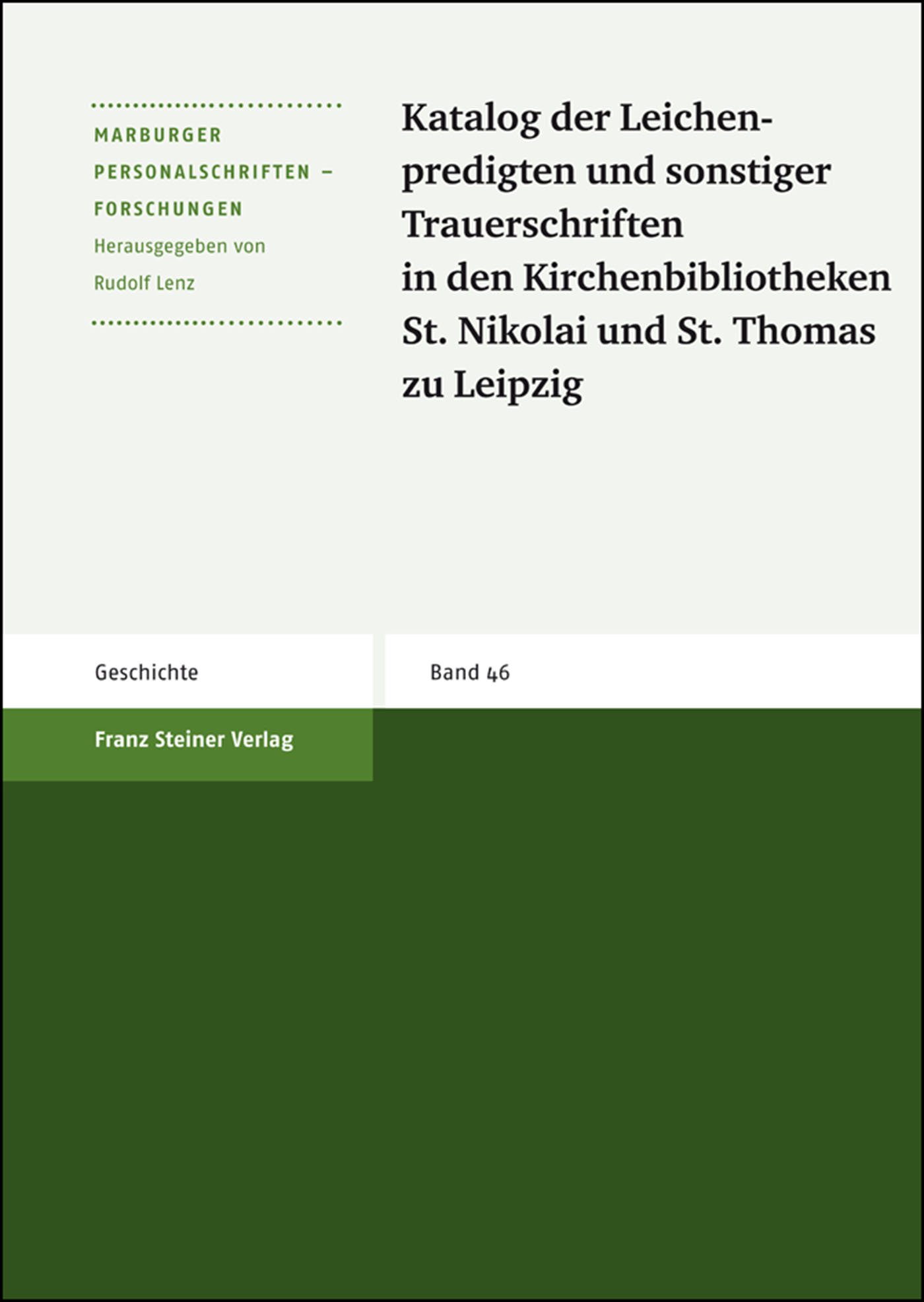 Katalog der Leichenpredigten und sonstiger Trauerschriften in den Kirchenbibliotheken St. Nikolai und St. Thomas zu Leipzig