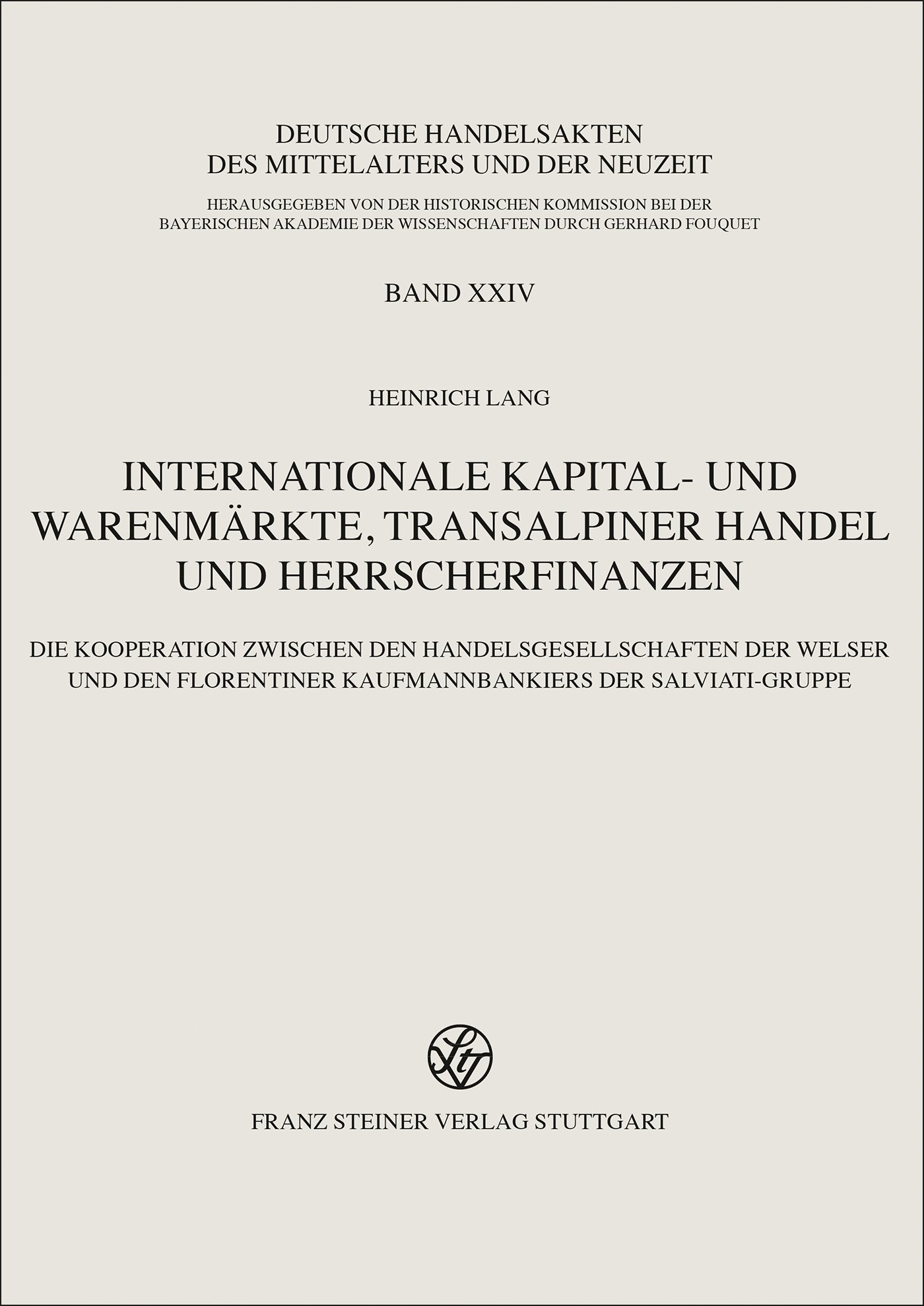 Internationale Kapital- und Warenmärkte, transalpiner Handel und Herrscherfinanzen