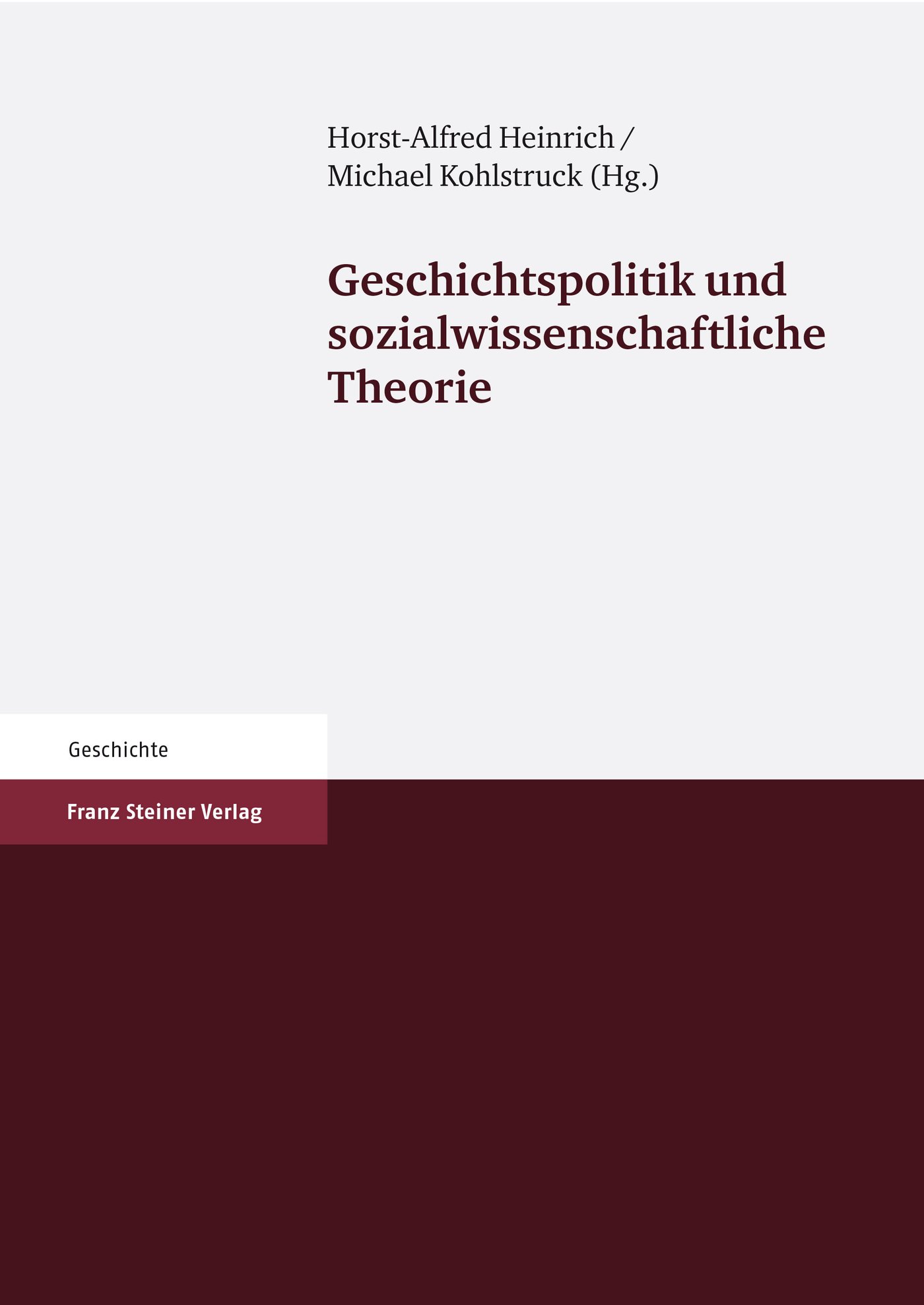Geschichtspolitik und sozialwissenschaftliche Theorie Geschichtspolitik und sozialwissenschaftliche Theorie