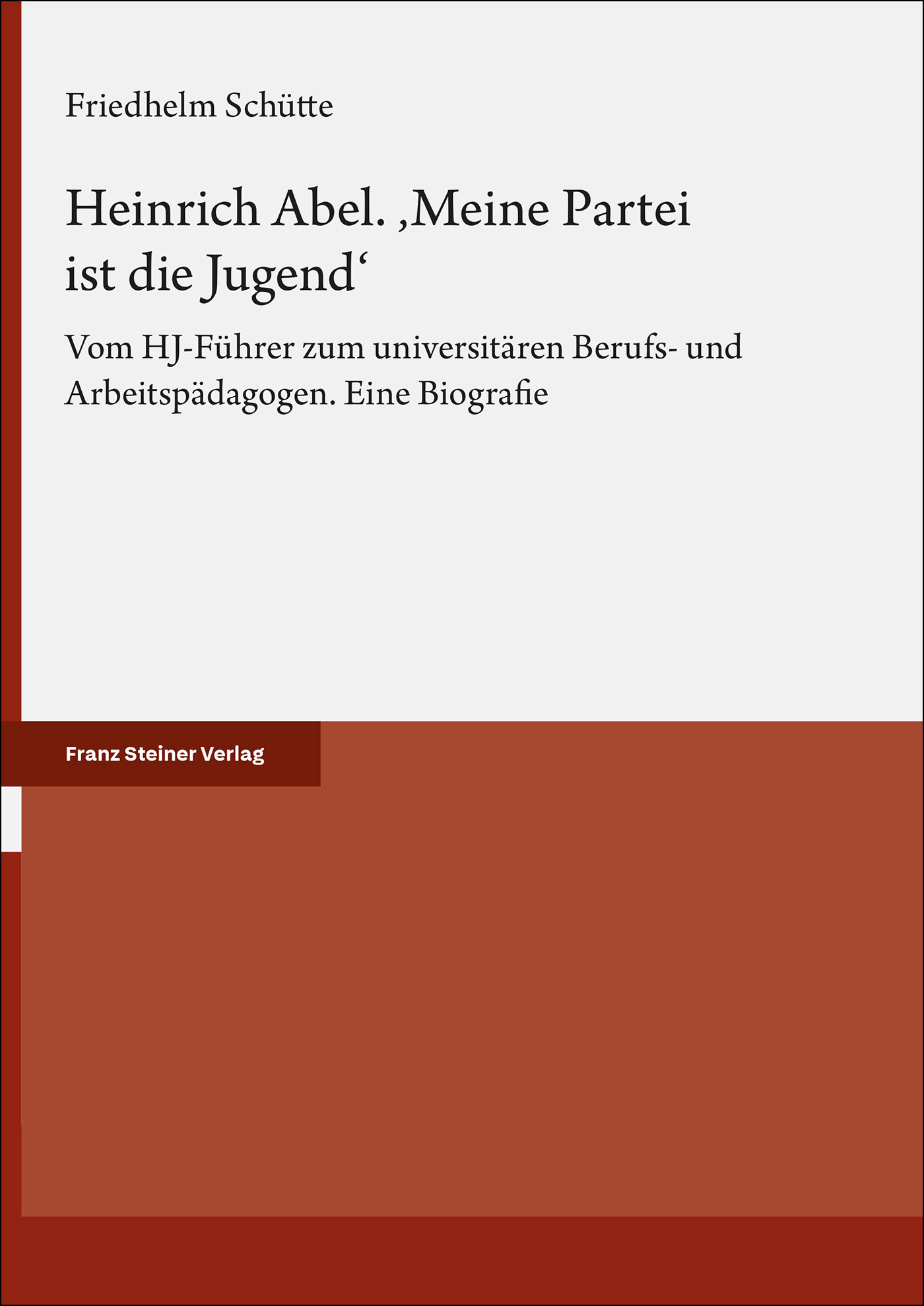Heinrich Abel. ‚Meine Partei ist die Jugend‘