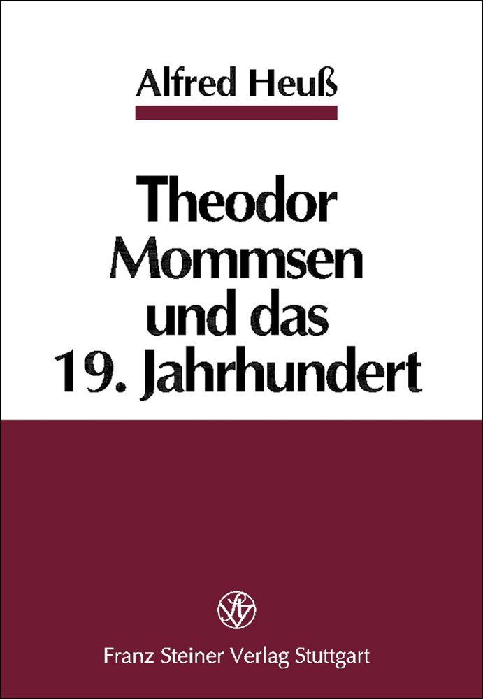 Theodor Mommsen und das 19. Jahrhundert
