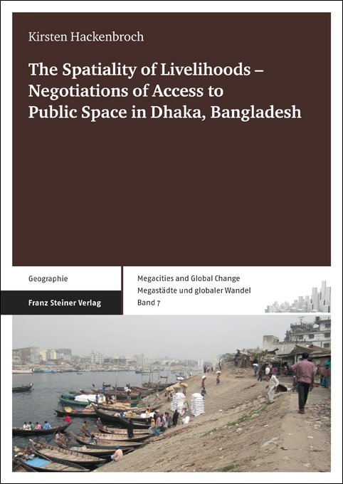 The Spatiality of Livelihoods – Negotiations of Access to Public Space in Dhaka, Bangladesh