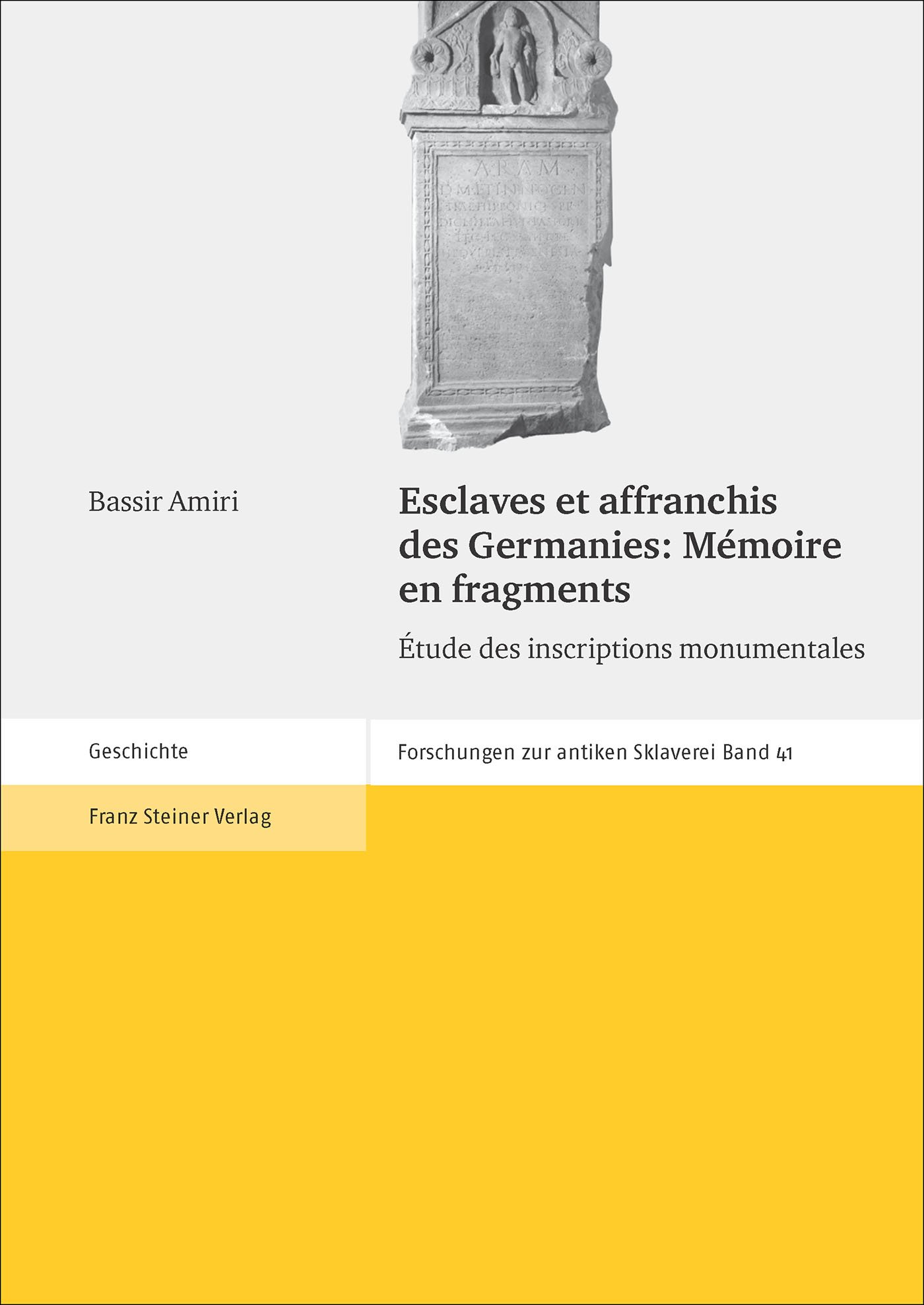 Esclaves et affranchis des Germanies: Mémoire en fragments