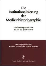 Die Institutionalisierung der Medizinhistoriographie