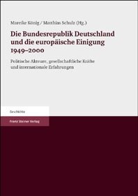 Die Bundesrepublik Deutschland und die europäische Einigung 1949-2000