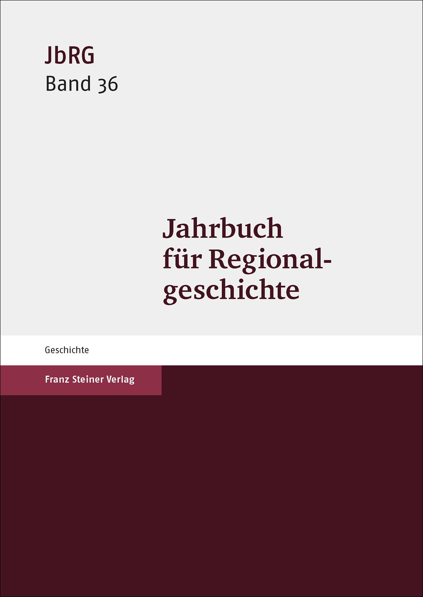 Jahrbuch für Regionalgeschichte 36 (2018)