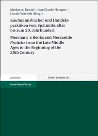 Kaufmannsbücher und Handelspraktiken vom Spätmittelalter bis zum beginnenden 20. Jahrhundert / Merchant´s Books and Mercantile Pratiche from the Late Middle Ages to the Beginning of the 20th