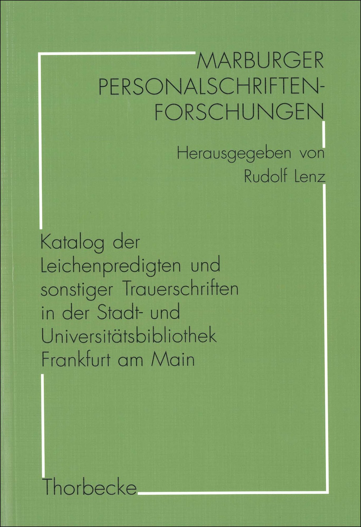 Katalog der Leichenpredigten und sonstiger Trauerschriften in der Stadt- und Universitätsbibliothek Frankfurt am Main