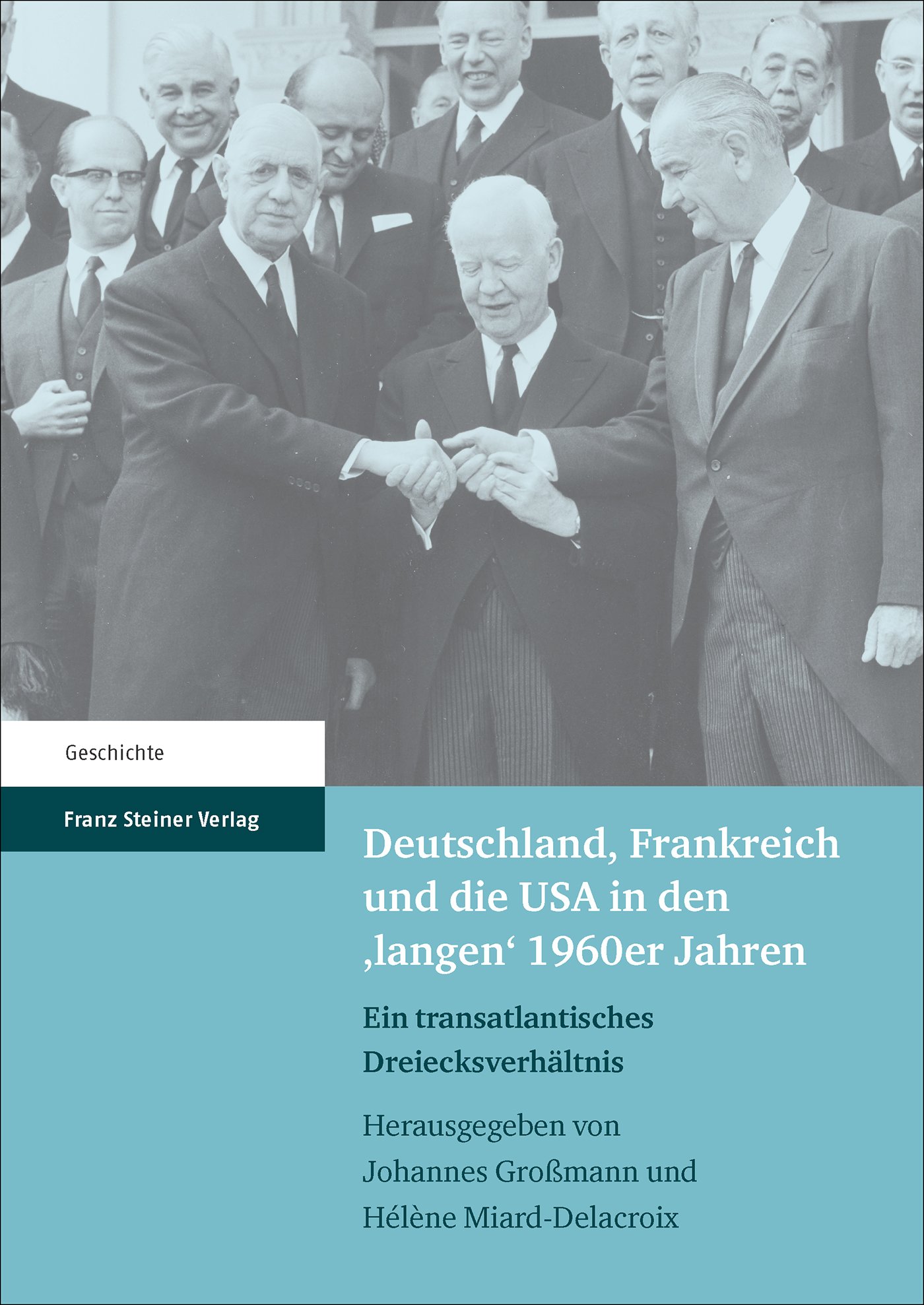 Deutschland, Frankreich und die USA in den 'langen' 1960er Jahren