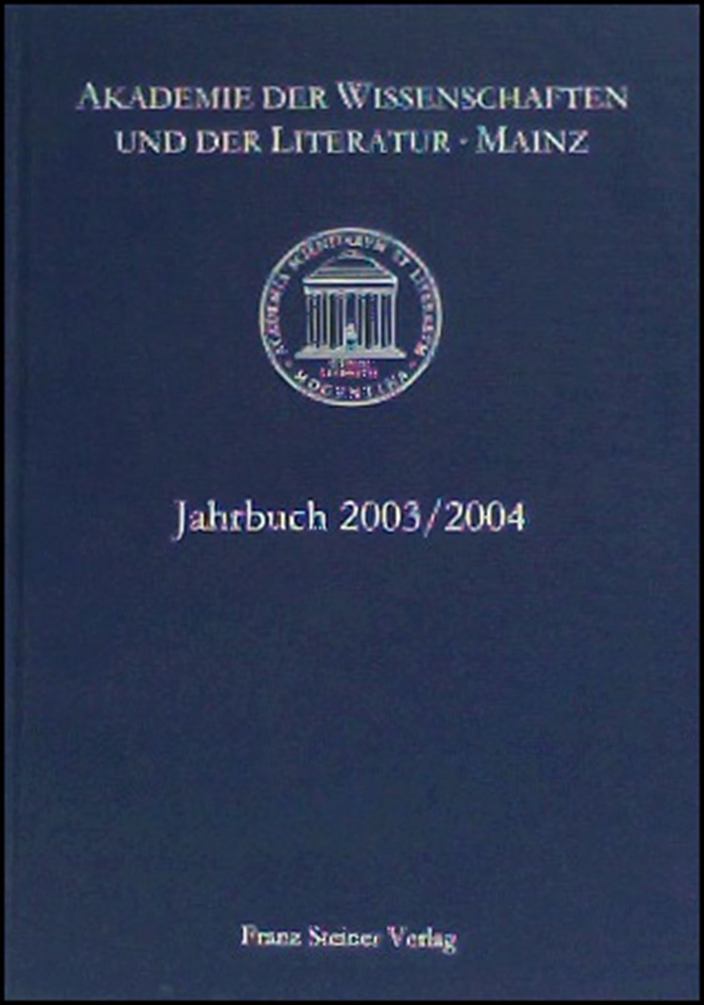Akademie der Wissenschaften und der Literatur Mainz – Jahrbuch 54/55 (2003/2004)
