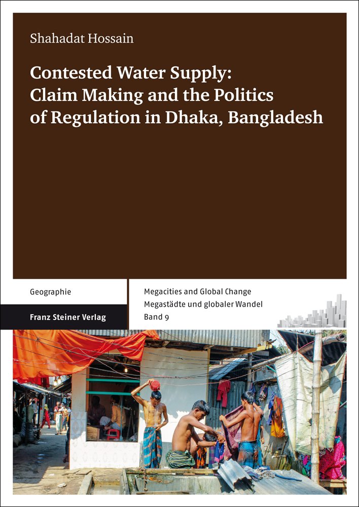 Contested Water Supply: Claim Making and the Politics of Regulation in Dhaka, Bangladesh