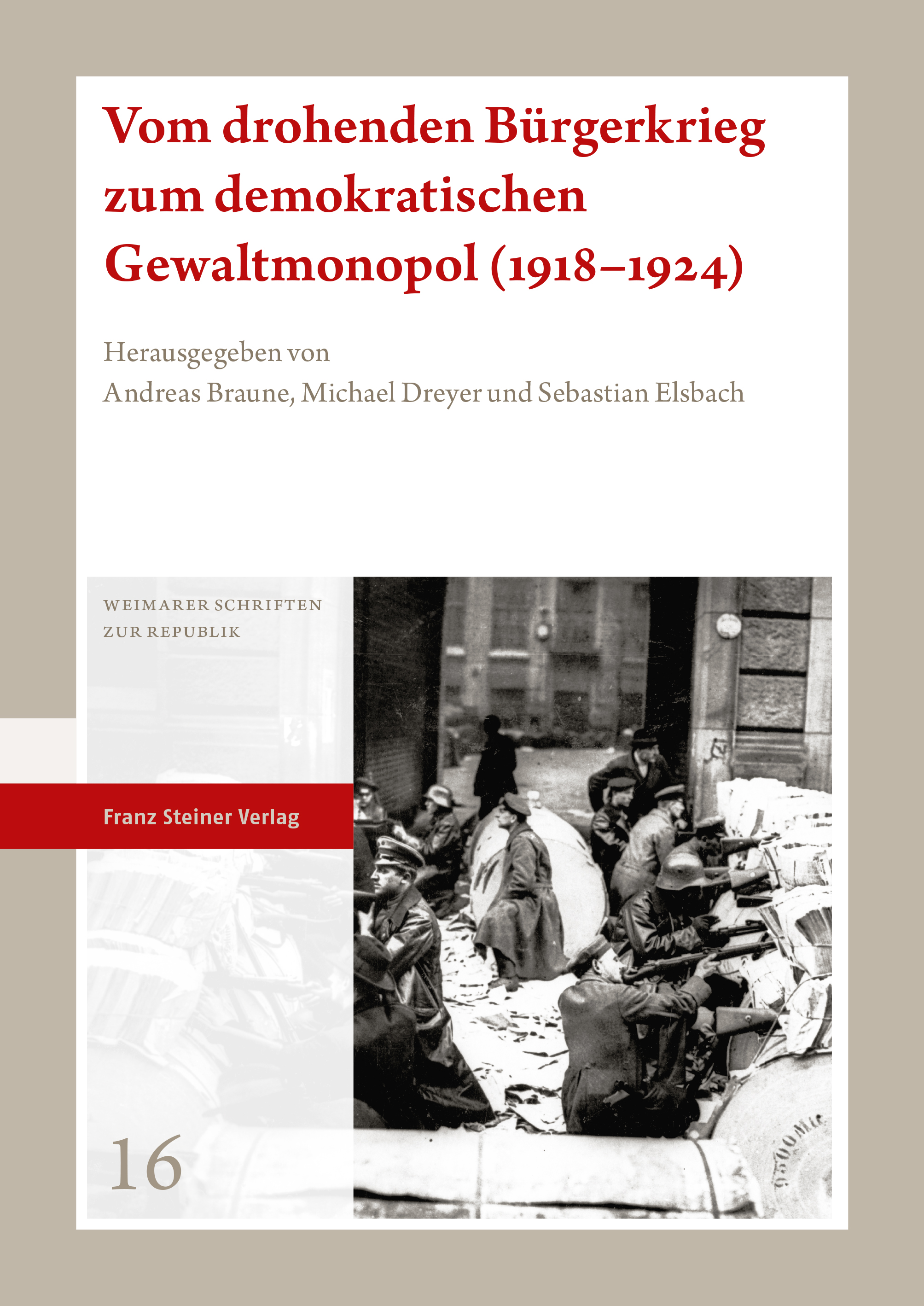 Vom drohenden Bürgerkrieg zum demokratischen Gewaltmonopol (1918–1924)