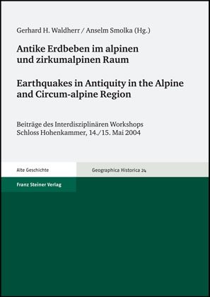 Antike Erdbeben im alpinen und zirkumalpinen Raum / Earthquakes in Antiquity in the Alpine and Circum-alpine Region