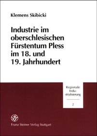 Industrie im oberschlesischen Fürstentum Pless im 18. und 19. Jahrhundert