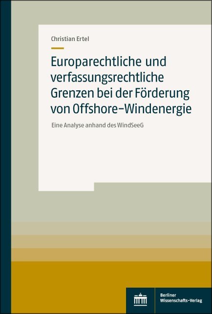 Europarechtliche und verfassungsrechtliche Grenzen bei der Förderung von Offshore-Windenergie