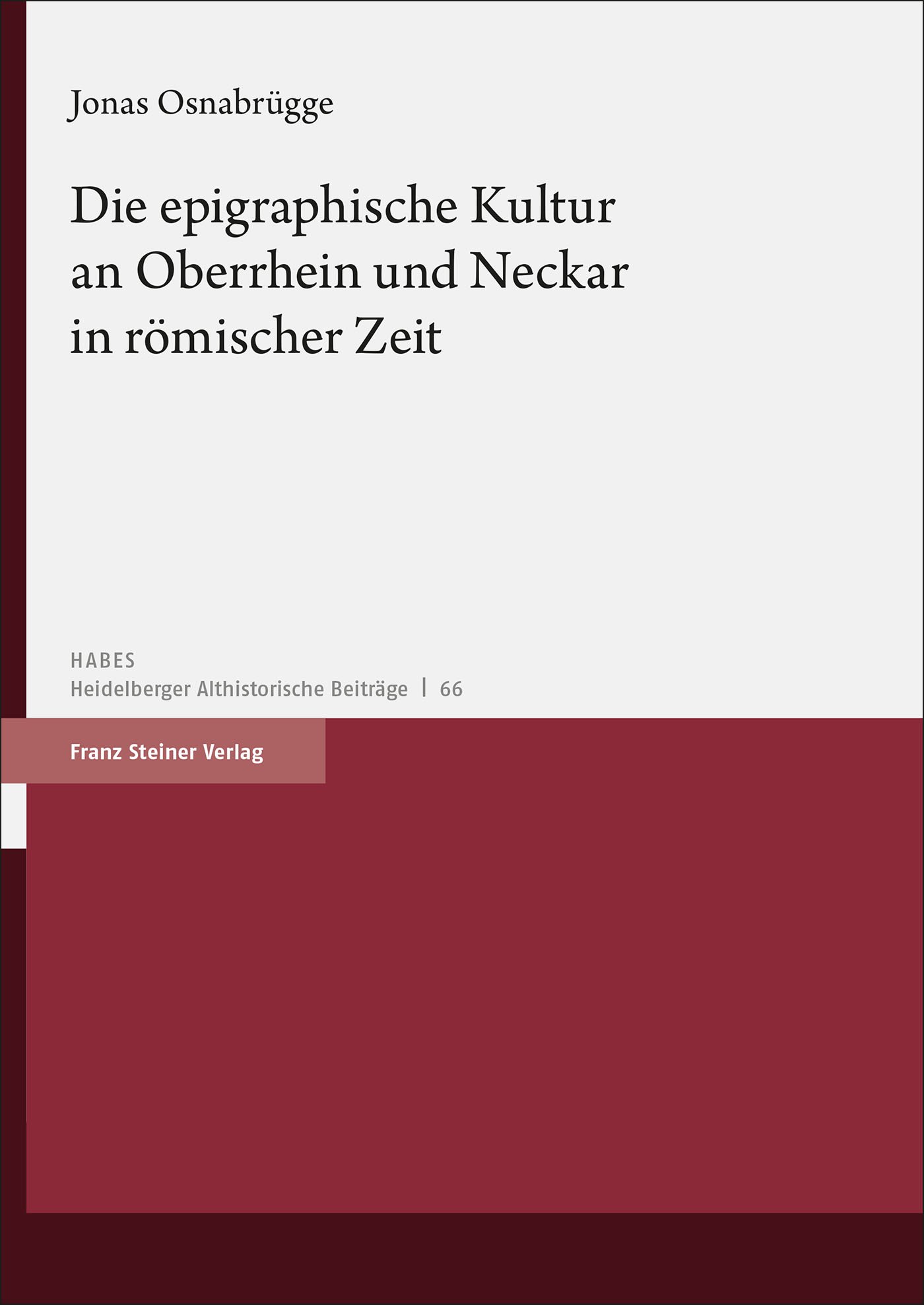 Die epigraphische Kultur an Oberrhein und Neckar in römischer Zeit