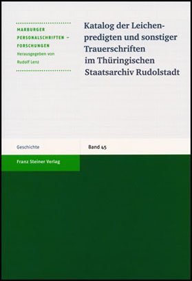 Katalog der Leichenpredigten und sonstiger Trauerschriften im Thüringischen Staatsarchiv Rudolstadt