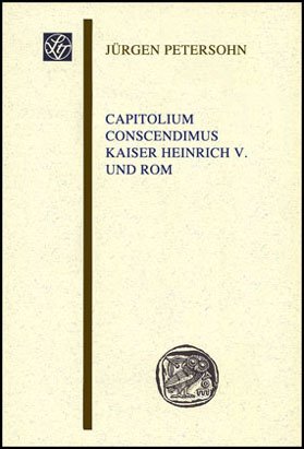 Capitolium conscendimus. Kaiser Heinrich V. und Rom