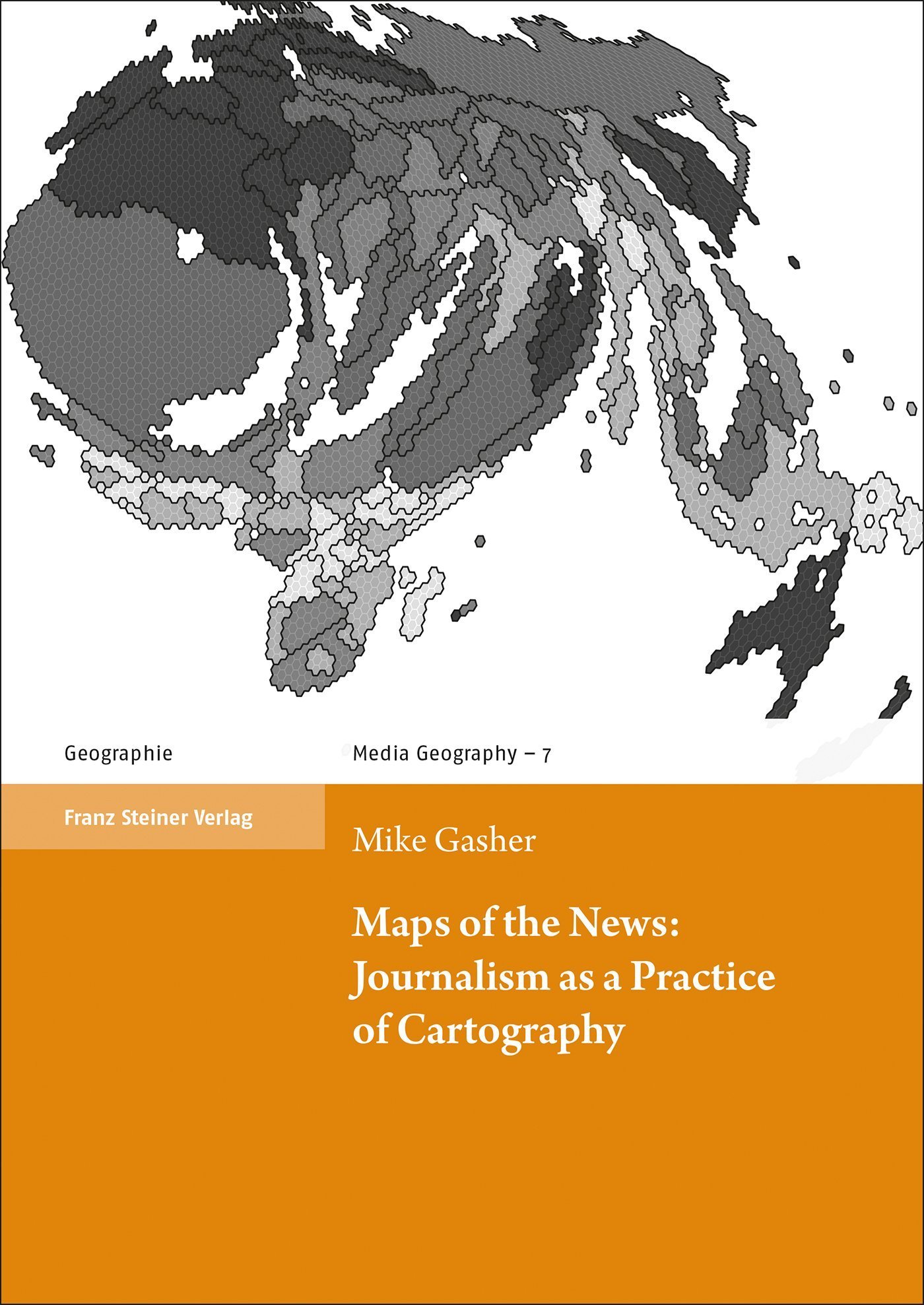 Maps of the News:Journalism as a Practice of Cartography
